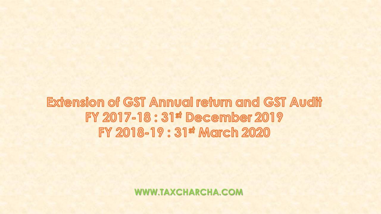 exntesion of GST annual return and GST audit