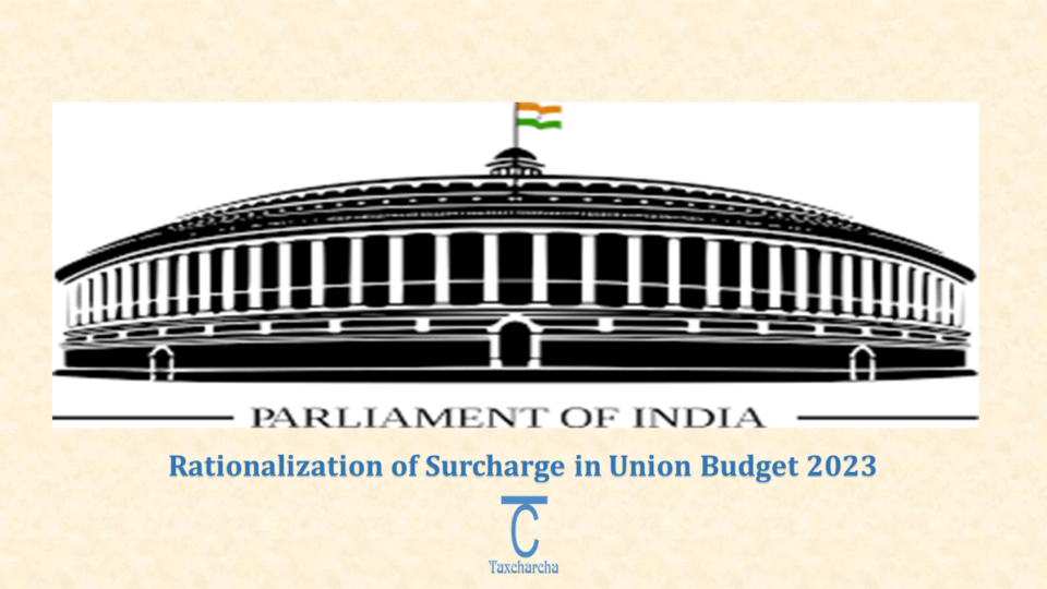 Rationalization of Surcharge in Union Budget 2023