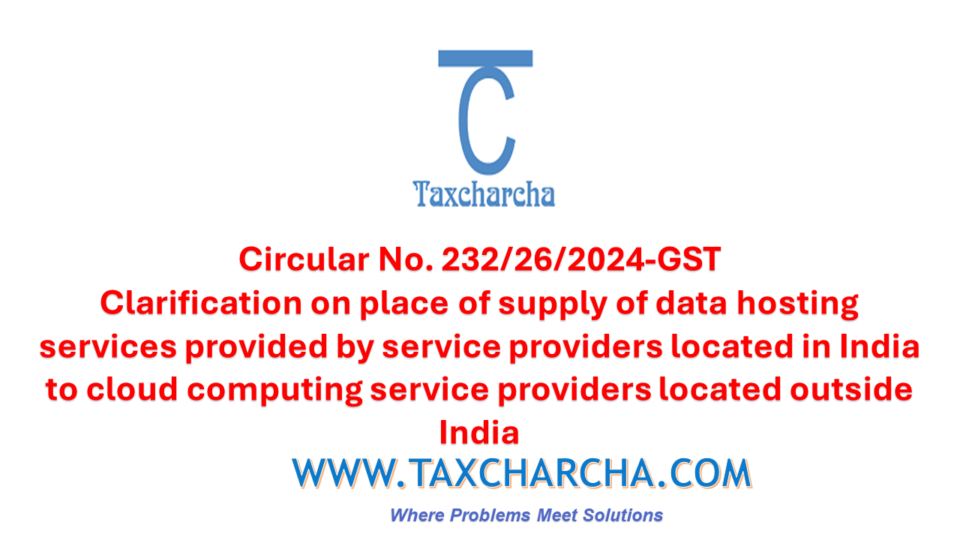 Clarification on place of supply of data hosting services provided by service providers located in India to cloud computing service providers located outside India